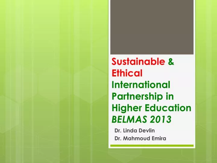 sustainable ethical i nternational p artnership in higher education belmas 2013
