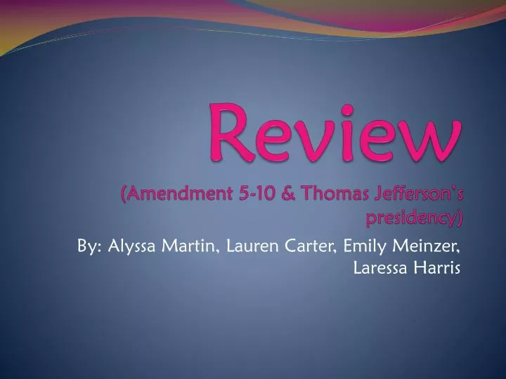 review amendment 5 10 thomas jefferson s presidency