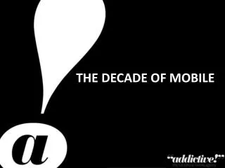 THE DECADE of MOBILE