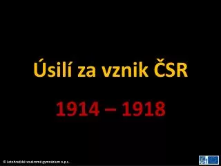 Úsilí za vznik ČSR