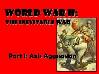 World War II: The inevitable war