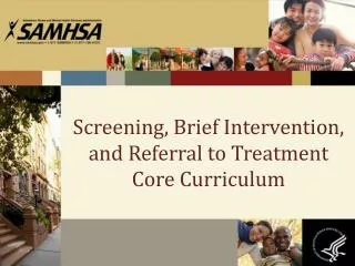 Screening, Brief Intervention, and Referral to Treatment Core Curriculum