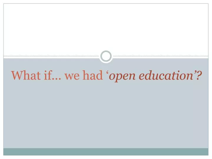 what if we had open education