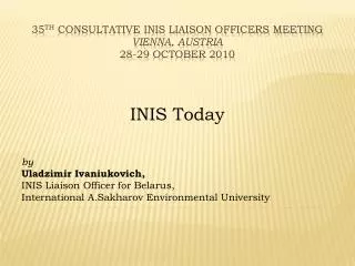 35 th Consultative INIS Liaison Officers Meeting Vienna, Austria 28-29 October 2010