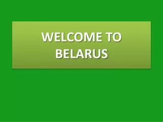 WELCOME TO BELARUS