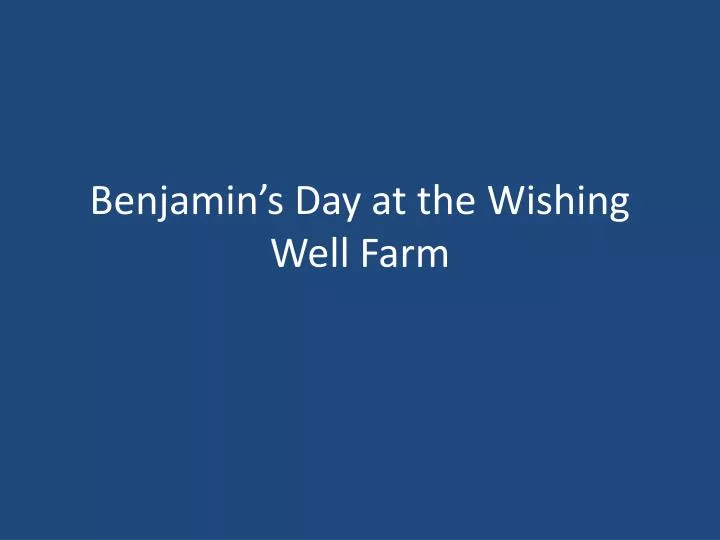 benjamin s day at t he wishing well farm