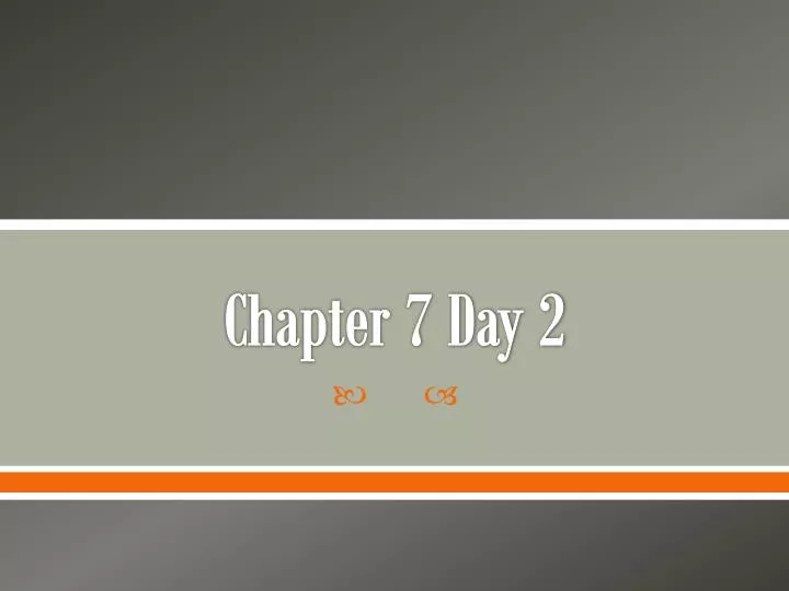 chapter 7 day 2