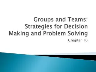 Groups and Teams: Strategies for Decision Making and Problem Solving