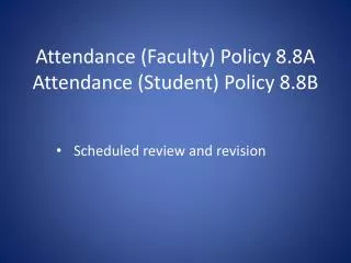 Attendance (Faculty) Policy 8.8A Attendance (Student) Policy 8.8B