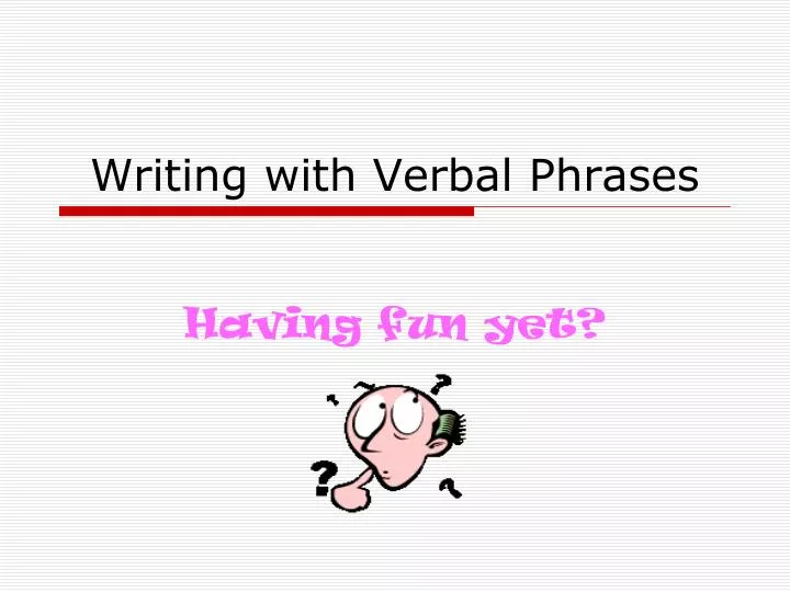 writing with verbal phrases