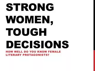 Strong Women, T ough D ecisions
