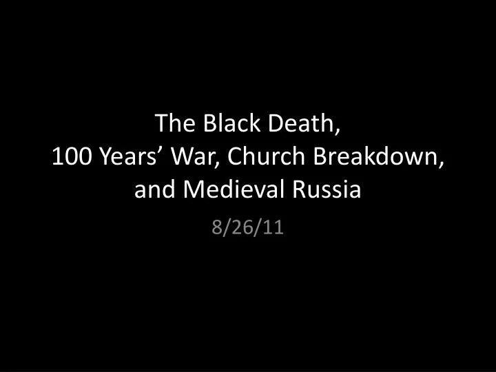 the black death 100 years war church breakdown and medieval russia