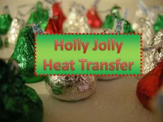 Holly Jolly Heat Transfer