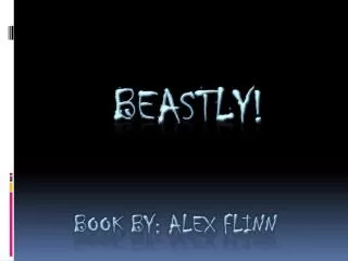 Beastly! Book by: Alex Flinn