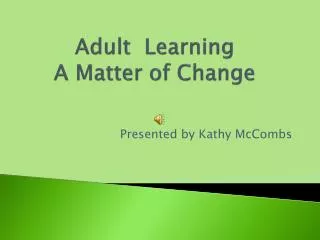 Adult Learning A Matter of Change
