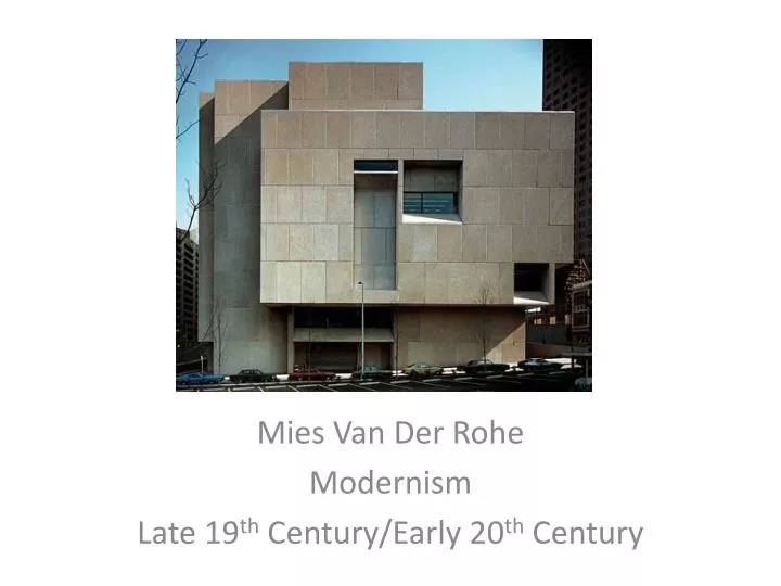 mies van der rohe modernism late 19 th century early 20 th century