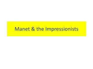 Manet &amp; the Impressionists
