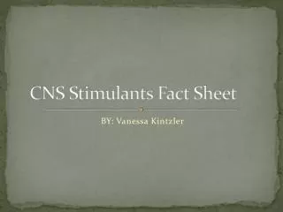 CNS Stimulants Fact Sheet