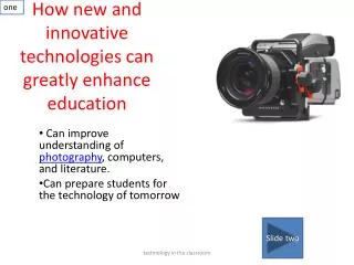 How new and innovative technologies can greatly enhance education