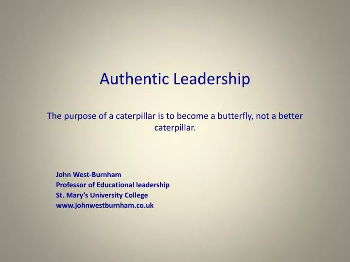 authentic leadership the purpose of a caterpillar is to become a butterfly not a better caterpillar