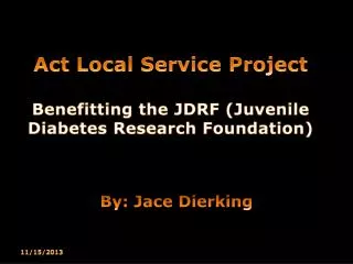 Act Local Service Project Benefitting the JDRF (Juvenile Diabetes Research Foundation)