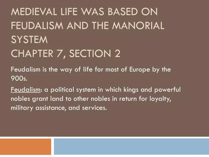medieval life was based on feudalism and the manorial system chapter 7 section 2