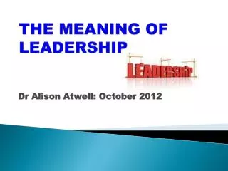 THE MEANING OF LEADERSHIP