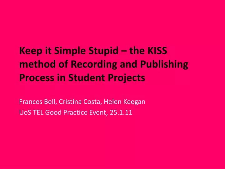 keep it simple stupid the kiss method of recording and publishing process in student projects