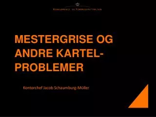 mestergrise og andre kartel problemer