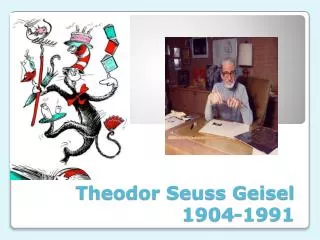 Theodor Seuss Geisel 1904-1991