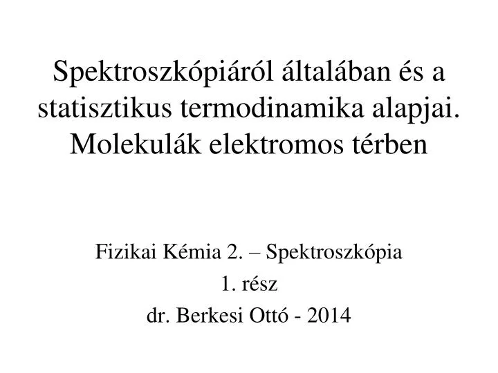 spektroszk pi r l ltal ban s a statisztikus termodinamika alapjai molekul k elektromos t rben