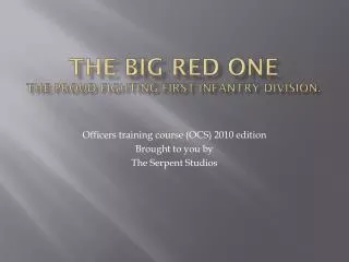 The Big Red One the proud fighting first infantry division.
