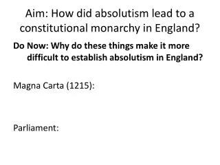 Aim: How did absolutism lead to a constitutional monarchy in England?