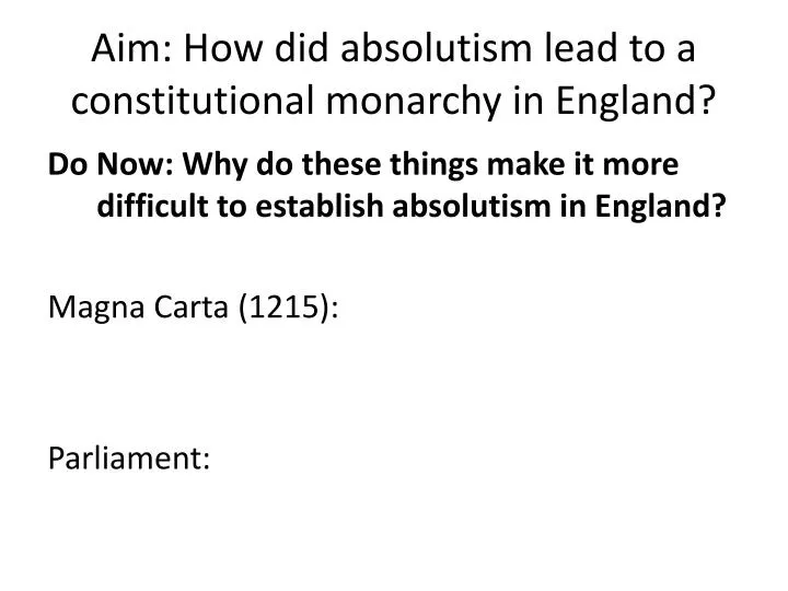 aim how did absolutism lead to a constitutional monarchy in england