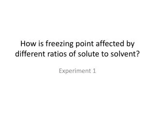 How is freezing point affected by different ratios of solute to solvent?