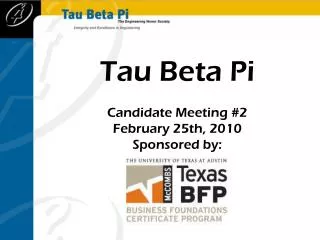 Tau Beta Pi Candidate Meeting #2 February 25th , 2010 Sponsored by :