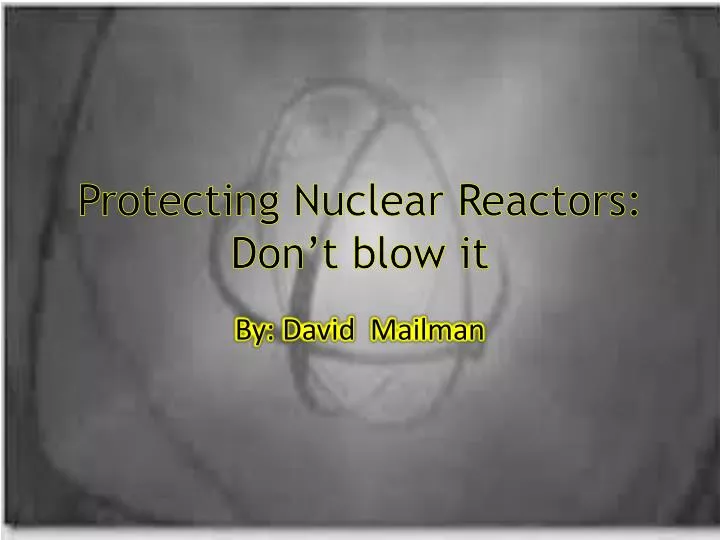 protecting nuclear reactors don t blow it