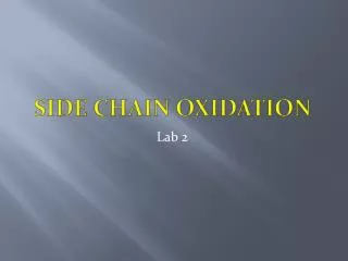 Side chain oxidation