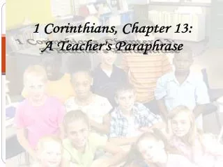 1 Corinthians, Chapter 13: A Teacher's Paraphrase