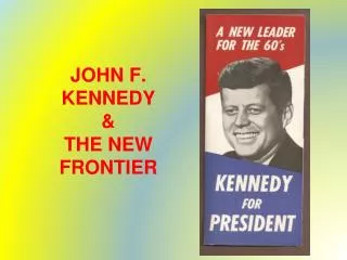 JOHN F. KENNEDY &amp; THE NEW FRONTIER
