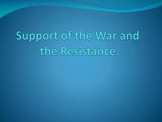 Support of the War and the Resistance