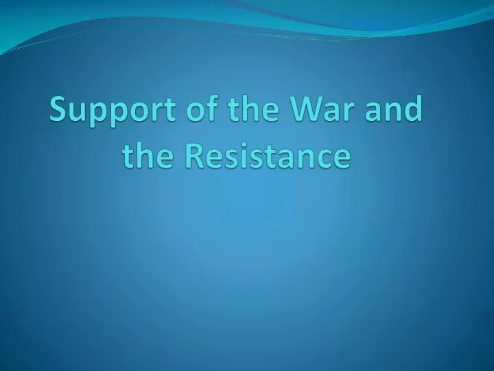support of the war and the resistance
