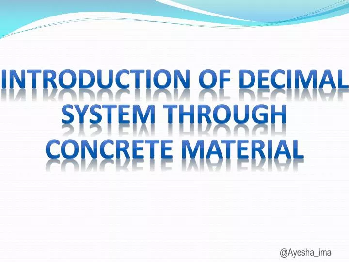 introduction of decimal system through concrete material