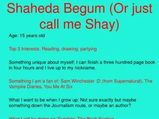 Shaheda Begum (Or just call me Shay)