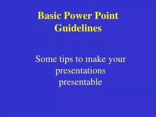 Basic Power Point Guidelines