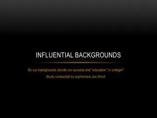 Influential backgrounds