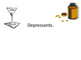 Depressants.