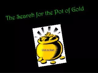 The Search for the Pot of Gold
