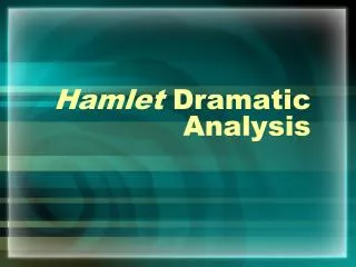 Hamlet Dramatic Analysis