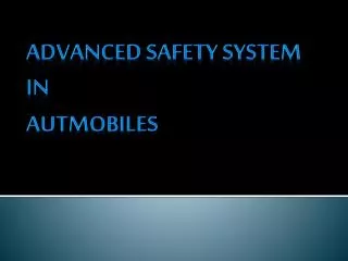 ADVANCED SAFETY SYSTEM IN AUTMOBILES
